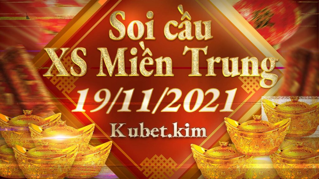 Soi cầu MT 19/11/2021 – Dự đoán xổ số miền Trung hôm nay