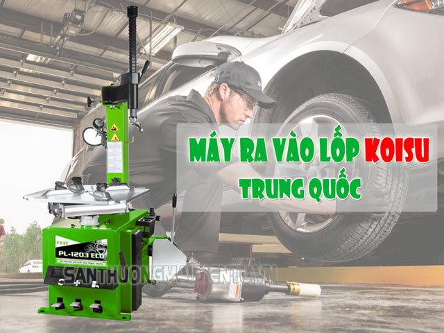 Top 3 máy ra vào lốp Koisu Trung Quốc chất lượng, giá rẻ